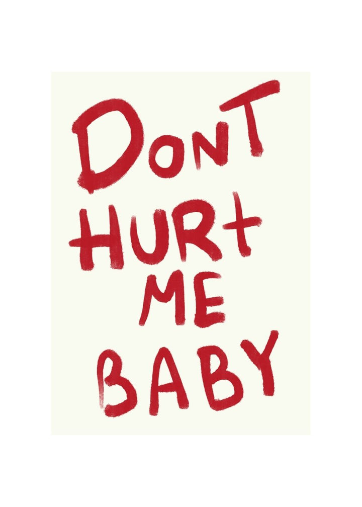 DONT HURT ME BABY